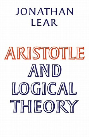 Kniha Aristotle and Logical Theory Jonathan Lear