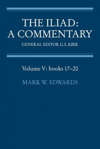 Buch Iliad: A Commentary: Volume 5, Books 17-20 Mark W. EdwardsG. S. Kirk