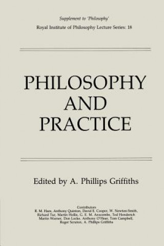 Książka Philosophy and Practice A. Phillips Griffiths