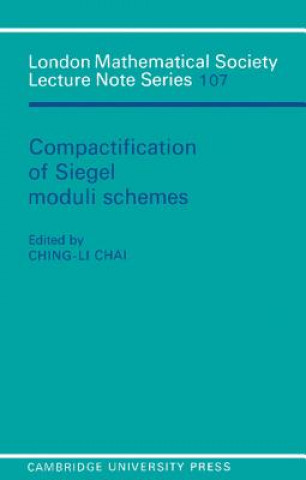 Kniha Compactification of Siegel Moduli Schemes Ching-Li Chai