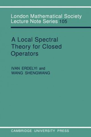 Kniha Local Spectral Theory for Closed Operators Ivan N. ErdelyiWang Shengwang