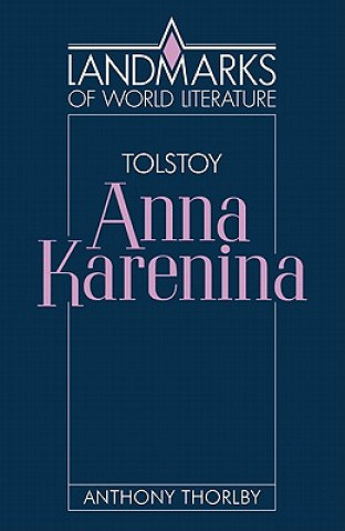 Könyv Tolstoy: Anna Karenina Anthony Thorlby