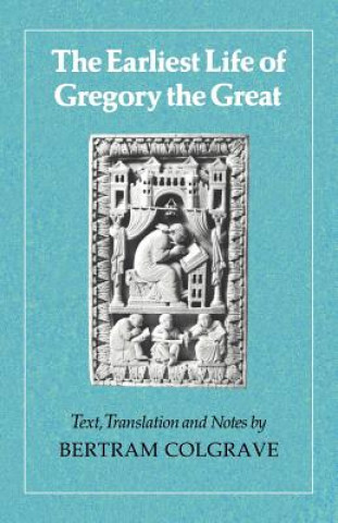Kniha Earliest Life of Gregory the Great Bertram Colgrave