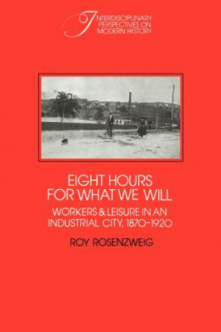 Carte Eight Hours for What We Will Roy Rosenzweig