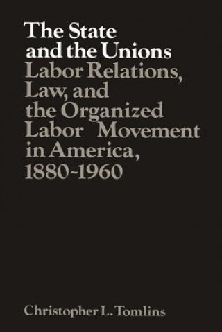 Kniha State and the Unions Christopher L. Tomlins