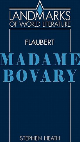Knjiga Flaubert: Madame Bovary Stephen C. Heath