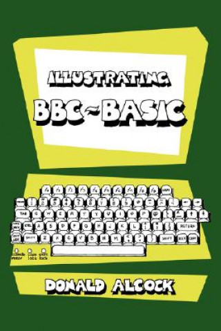 Knjiga Illustrating BBC Basic Donald G. Alcock
