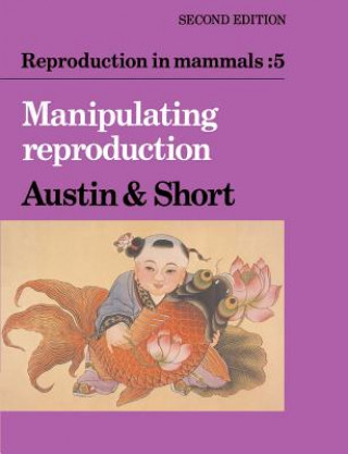 Libro Reproduction in Mammals: Volume 5, Manipulating Reproduction Colin Russell AustinRoger Valentine ShortJohn R. Fuller