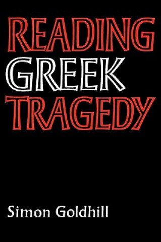 Knjiga Reading Greek Tragedy Simon Goldhill