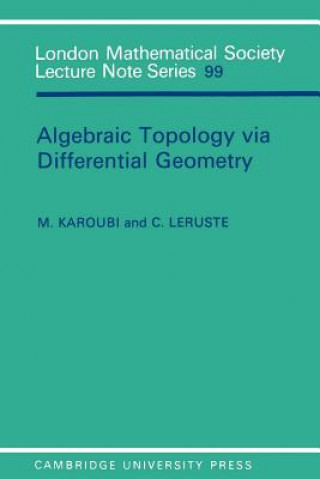 Kniha Algebraic Topology via Differential Geometry M. KaroubiC. Leruste