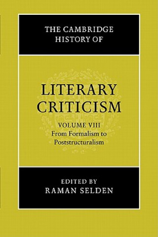 Kniha Cambridge History of Literary Criticism: Volume 8, From Formalism to Poststructuralism Raman Selden