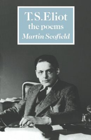 Carte T. S. Eliot: The Poems Martin Scofield