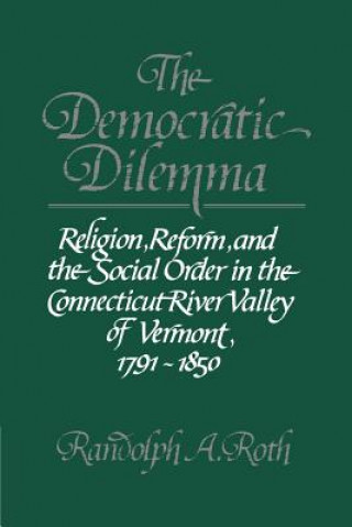 Könyv Democratic Dilemma Randolph A. Roth