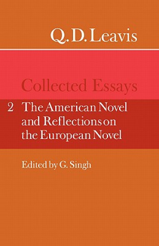 Carte Q. D. Leavis: Collected Essays: Volume 2, The American Novel and Reflections on the European Novel Q. D. LeavisG. Singh