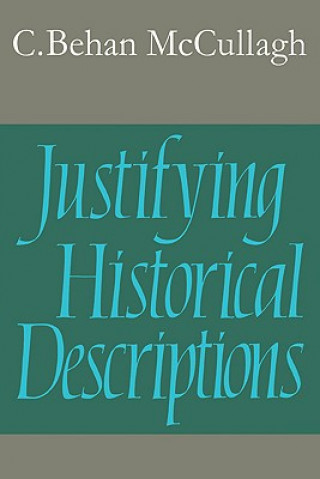 Книга Justifying Historical Descriptions Christopher Behan McCullagh