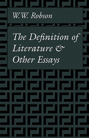 Knjiga Definition of Literature and Other Essays W. W. Robson