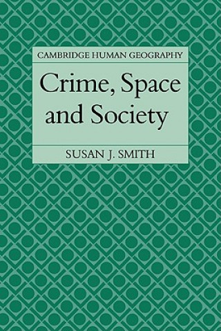 Knjiga Crime, Space and Society Susan J. Smith