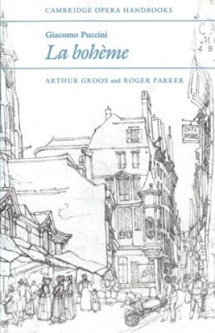 Knjiga Giacomo Puccini: La Boheme Arthur GroosRoger Parker