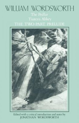 Carte William Wordsworth: The Pedlar, Tintern Abbey, the Two-Part Prelude William WordsworthJonathan Wordsworth