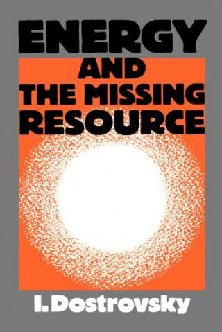 Knjiga Energy and the Missing Resource I. Dostrovsky