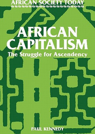 Knjiga African Capitalism Paul T. Kennedy