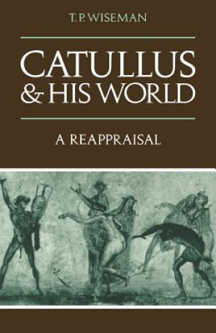 Carte Catullus and his World T. P. Wiseman