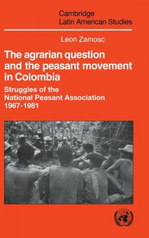 Kniha Agrarian Question and the Peasant Movement in Colombia Leon Zamosc