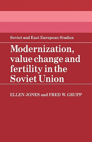 Kniha Modernization, Value Change and Fertility in the Soviet Union Ellen JonesFred W. Grupp