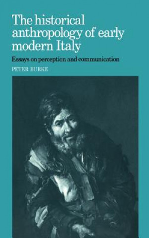 Kniha Historical Anthropology of Early Modern Italy Peter Burke