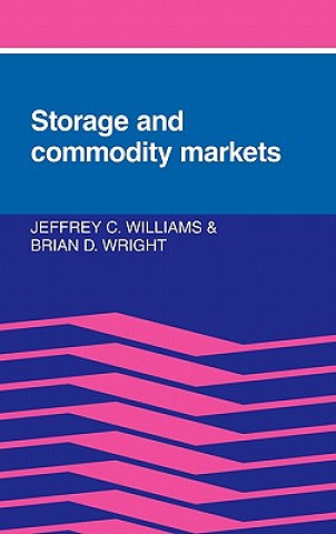Kniha Storage and Commodity Markets Jeffrey C. WilliamsBrian D. Wright