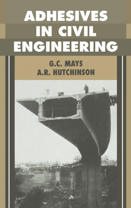Carte Adhesives in Civil Engineering G. C. MaysA. R. Hutchinson
