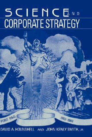 Könyv Science and Corporate Strategy David A. HounshellJohn Kenly Smith