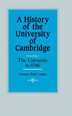 Książka History of the University of Cambridge: Volume 1, The University to 1546 Damian Riehl Leader