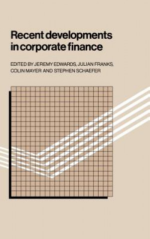 Knjiga Recent Developments in Corporate Finance Jeremy EdwardsJulian FranksColin MayerStephen Schaefer