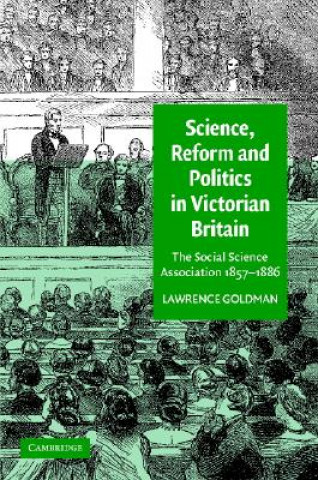 Kniha Science, Reform, and Politics in Victorian Britain Lawrence Goldman