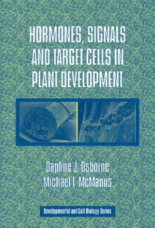 Książka Hormones, Signals and Target Cells in Plant Development Daphne J. OsborneMichael T. McManus