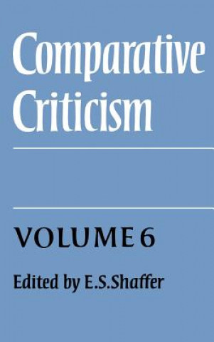 Carte Comparative Criticism: Volume 6, Translation in Theory and Practice E. S. Shaffer