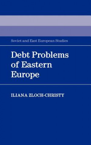 Kniha Debt Problems of Eastern Europe Iliana Zloch-Christy