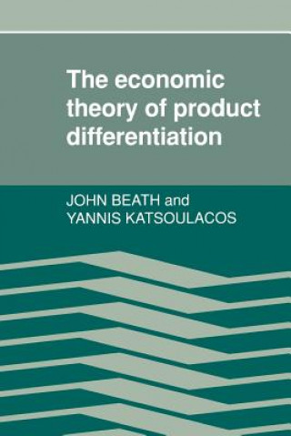 Buch Economic Theory of Product Differentiation John BeathYannis Katsoulacos