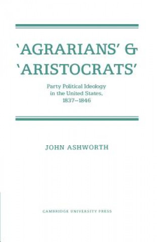 Kniha 'Agrarians' and 'Aristocrats' John Ashworth
