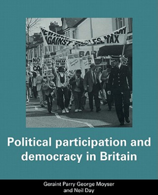 Könyv Political Participation and Democracy in Britain Geraint ParryGeorge MoyserNeil Day