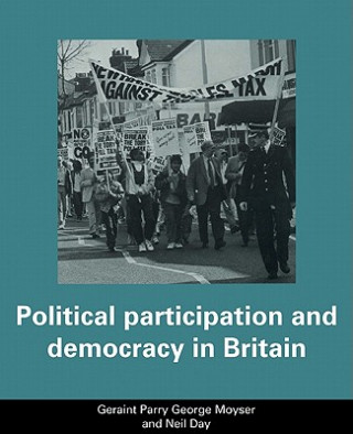 Livre Political Participation and Democracy in Britain Geraint ParryGeorge MoyserNeil Day