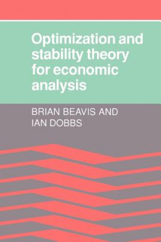 Könyv Optimisation and Stability Theory for Economic Analysis Brian BeavisIan Dobbs