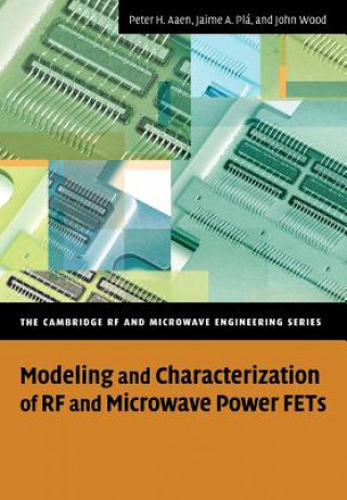 Carte Modeling and Characterization of RF and Microwave Power FETs Peter AaenJaime A. PláJohn Wood
