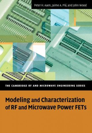 Livre Modeling and Characterization of RF and Microwave Power FETs Peter AaenJaime A. PláJohn Wood