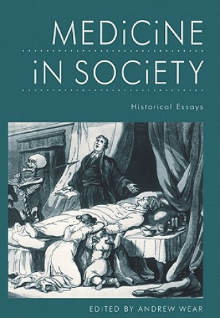 Kniha Medicine in Society Andrew Wear