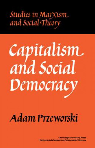Carte Capitalism and Social Democracy Adam Przeworski