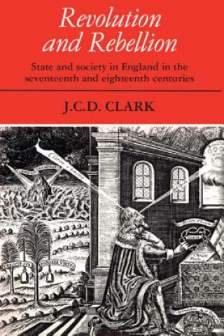 Kniha Revolution and Rebellion J. C. D. Clark