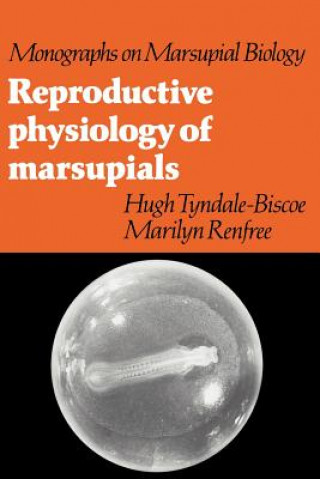Книга Reproductive Physiology of Marsupials Hugh Tyndale-BiscoeMarilyn Renfree