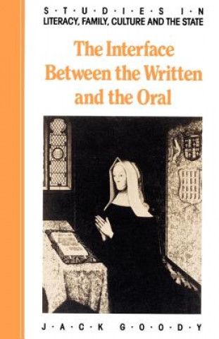 Книга Interface between the Written and the Oral Jack Goody